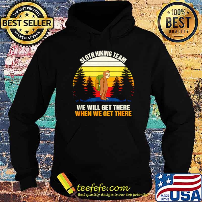 Sloth Hiking Team We Will Get There Hiking Hoodie Sloth Hiking Team We Will Get There Hiking Hoodie