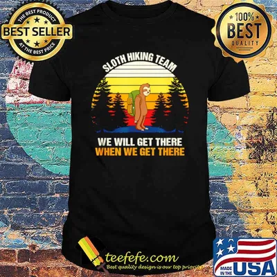 Sloth Hiking Team We Will Get There Hiking shirt