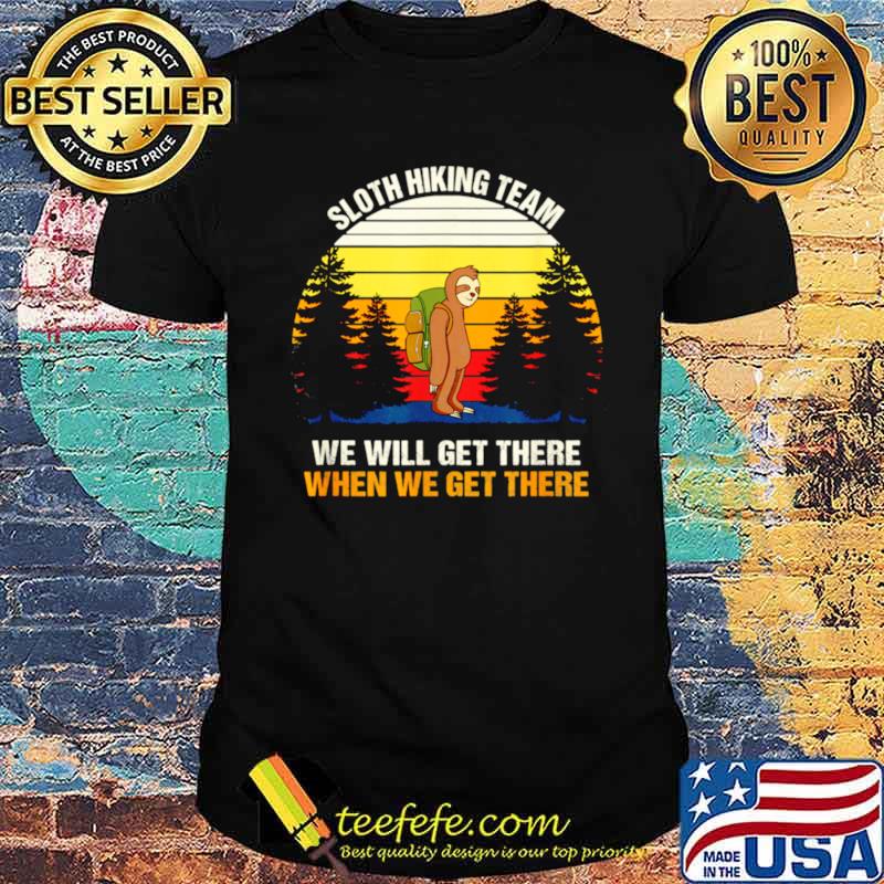 Sloth Hiking Team We Will Get There Hiking shirt