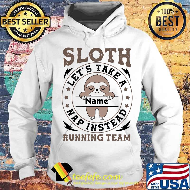 Sloth Let’s Take A Name Nap Instead Running Team Stars Shirt