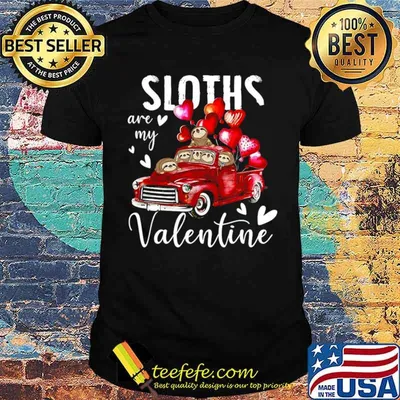 Sloths Are My Valentine shirt