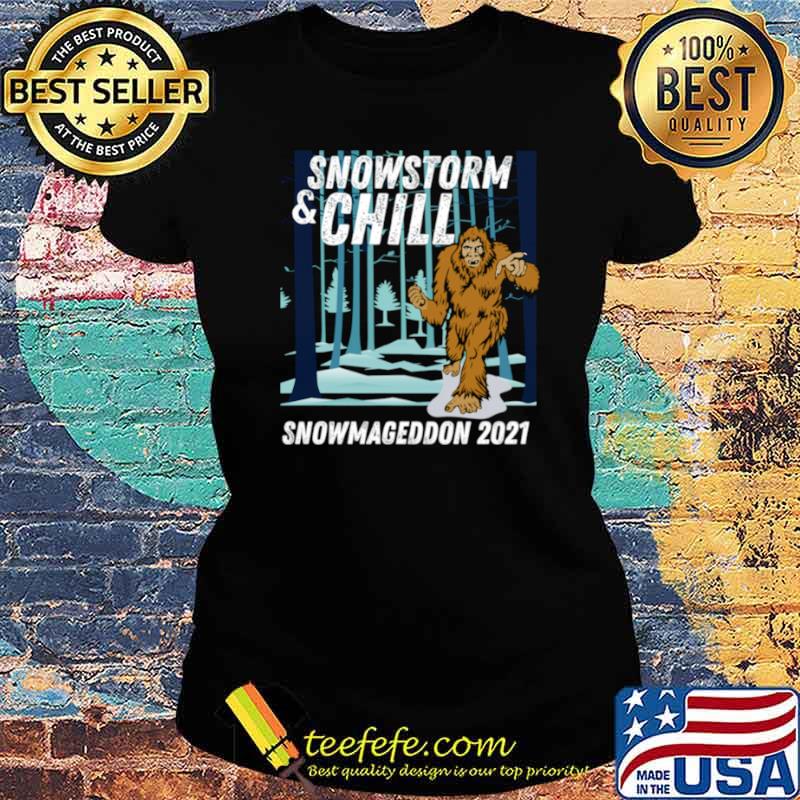 Snowstorm and Chill Big Foot Snowmageddon 2021 Ladies tee Snowstorm and Chill Big Foot Snowmageddon 2021 Ladies tee