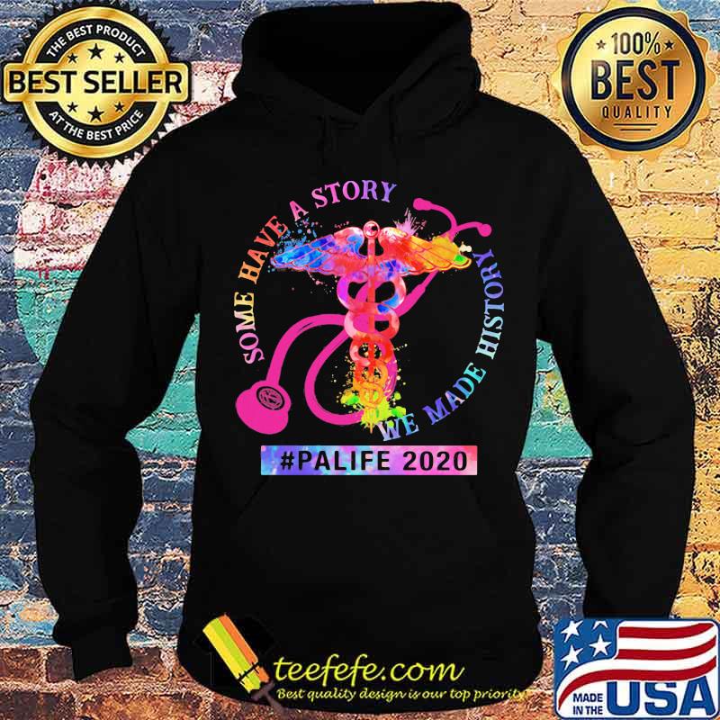 Some Have A Story We Made History Palife 2020 Physician Assistant Shirt