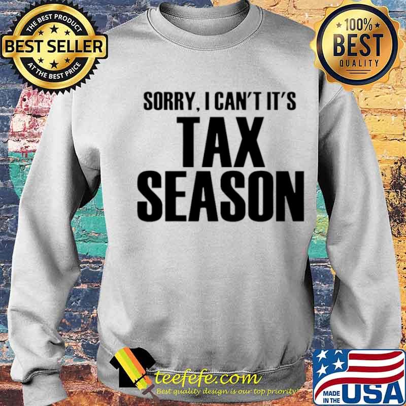 Sorry I Can’t It’s Tax Season Sweater Sorry I Can’t It’s Tax Season Sweater