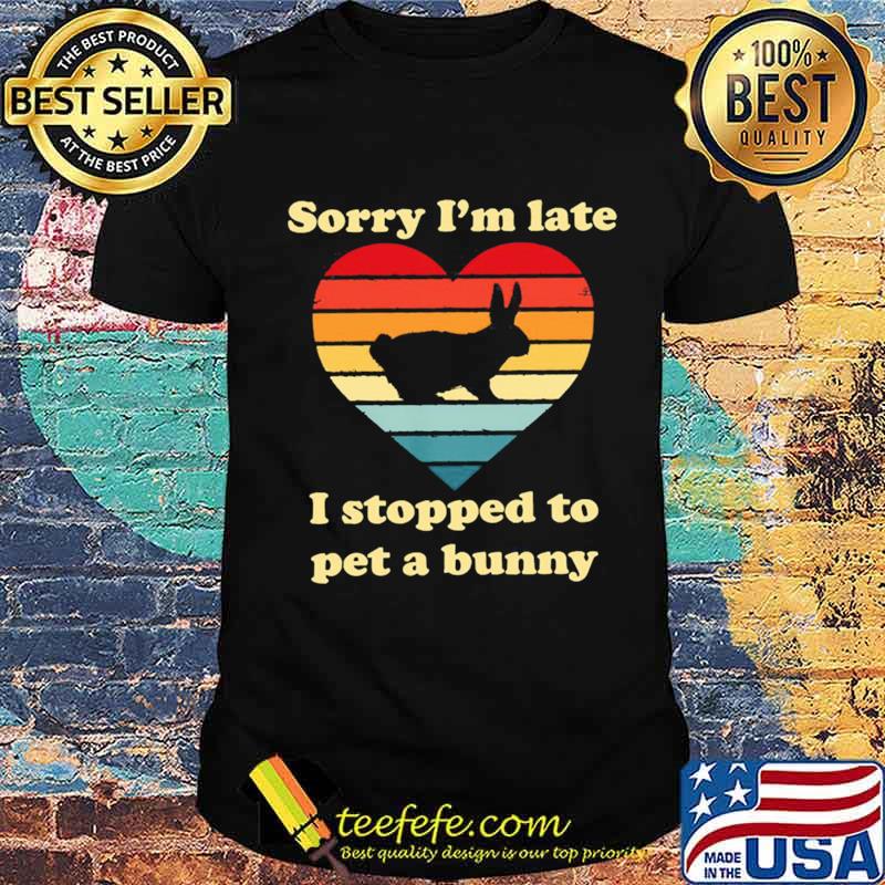 Sorry Im late I stopped to pet a bunny vintage shirt