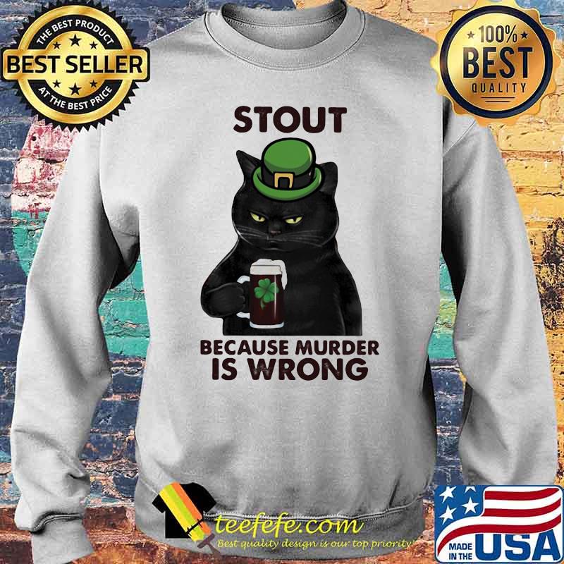 Stout Because Murder Is Wrong Cat Shirt Sweater Stout Because Murder Is Wrong Cat Shirt Sweater