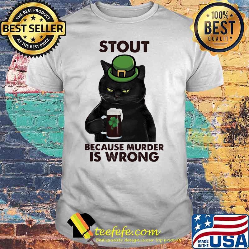 Stout Because Murder Is Wrong Cat Shirt Stout Because Murder Is Wrong Cat Shirt