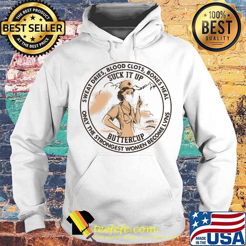 Sweat Dries Blood Clots Bones Heal Only The Strongest Women Become Lvns Nurse Wear Mask Covid 19 Shirt