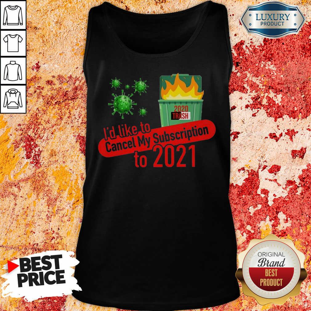 terrific-id-like-to-cancel-my-5-subscription-to-2021-dumpster-fire-coronavirus-tank-top.jpg