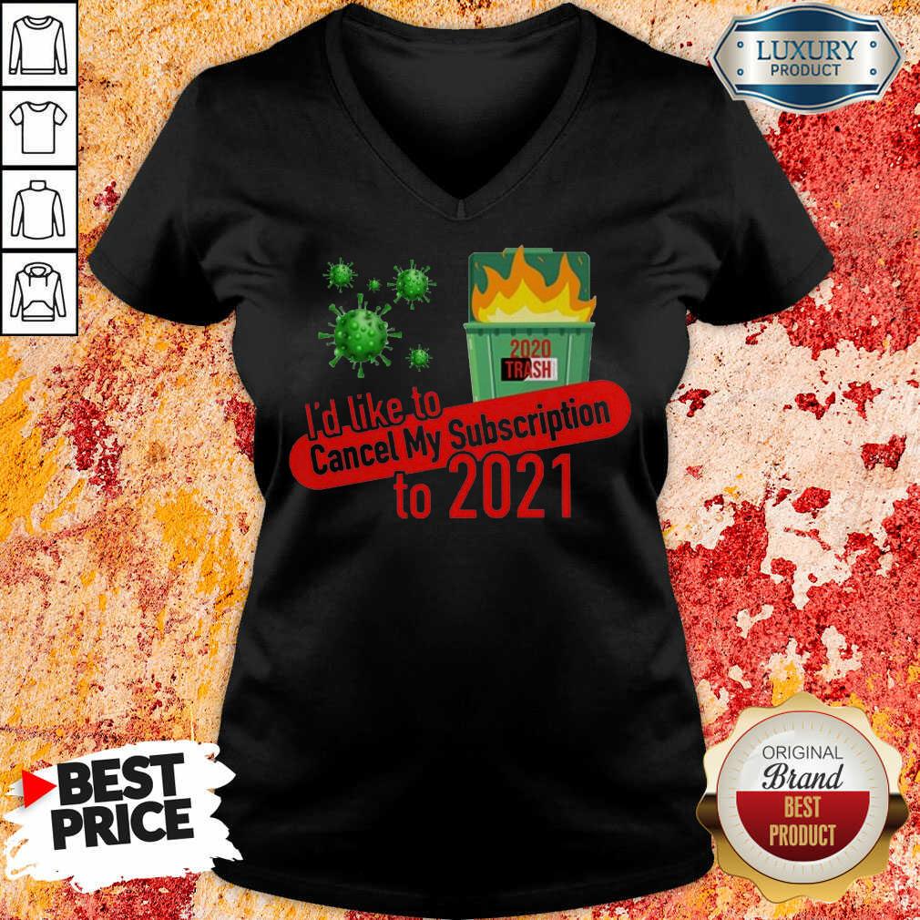 terrific-id-like-to-cancel-my-5-subscription-to-2021-dumpster-fire-coronavirus-v-neck.jpg