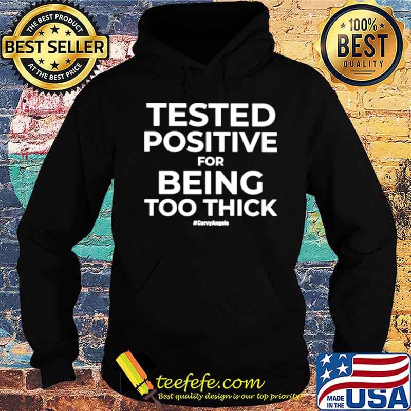 Tested Positive For Being Too Thick Curvyangels Hoodie Tested Positive For Being Too Thick Curvyangels Hoodie