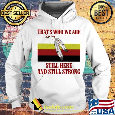 That’s Who We Are Still Here And Still Strong German Flag Shirt