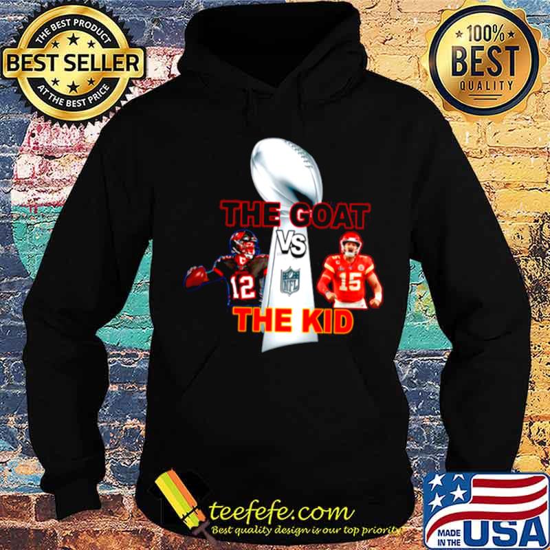 The Goat The Kid Brady Vs Mahomes With Nfl Champions s Hoodie The Goat The Kid Brady Vs Mahomes With Nfl Champions s Hoodie