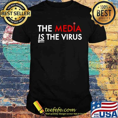 The Media Is The Sickness Is The Virus shirt