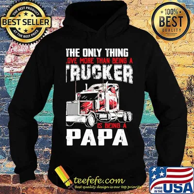 The Only Thing I Love More Than Beong A Trucker Is Being A Papa Shirt