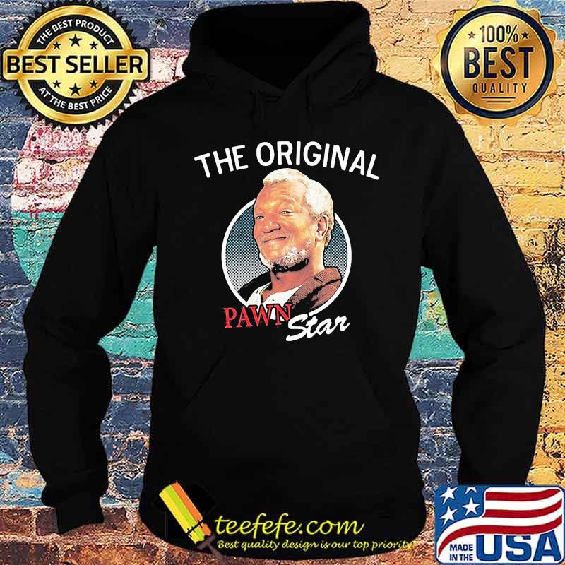 The Original Pawn Star Sanford And Son Lovers Movie Shirt Hoodie The Original Pawn Star Sanford And Son Lovers Movie Shirt Hoodie