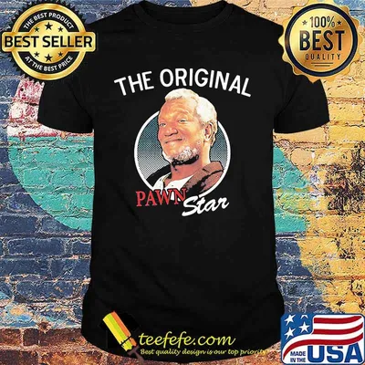 The Original Pawn Star Sanford And Son Lovers Movie Shirt