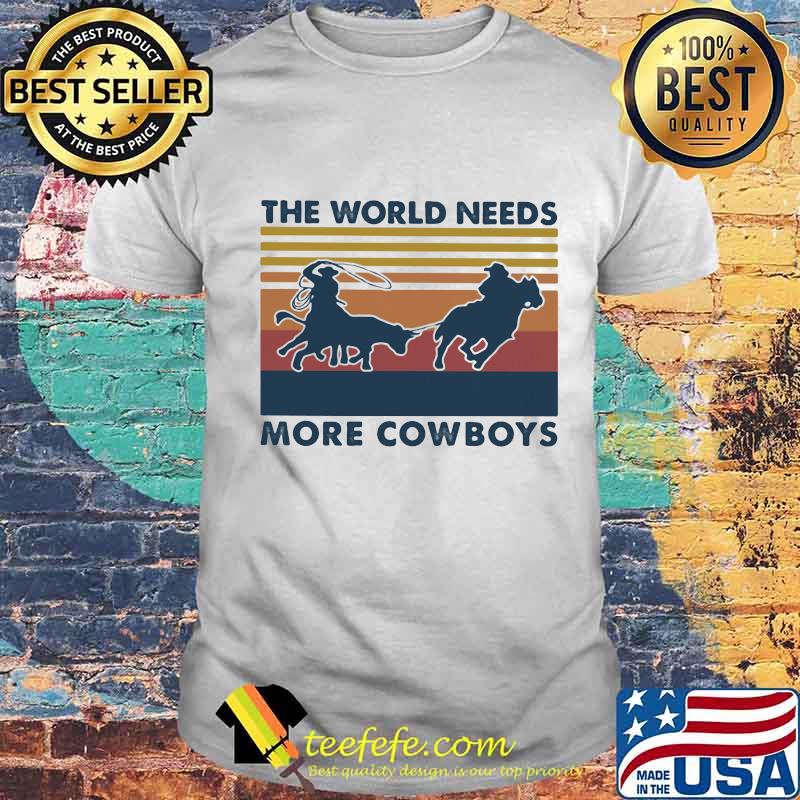 The World Needs More Cowboys Vintage Shirt Unisex The World Needs More Cowboys Vintage Shirt Unisex