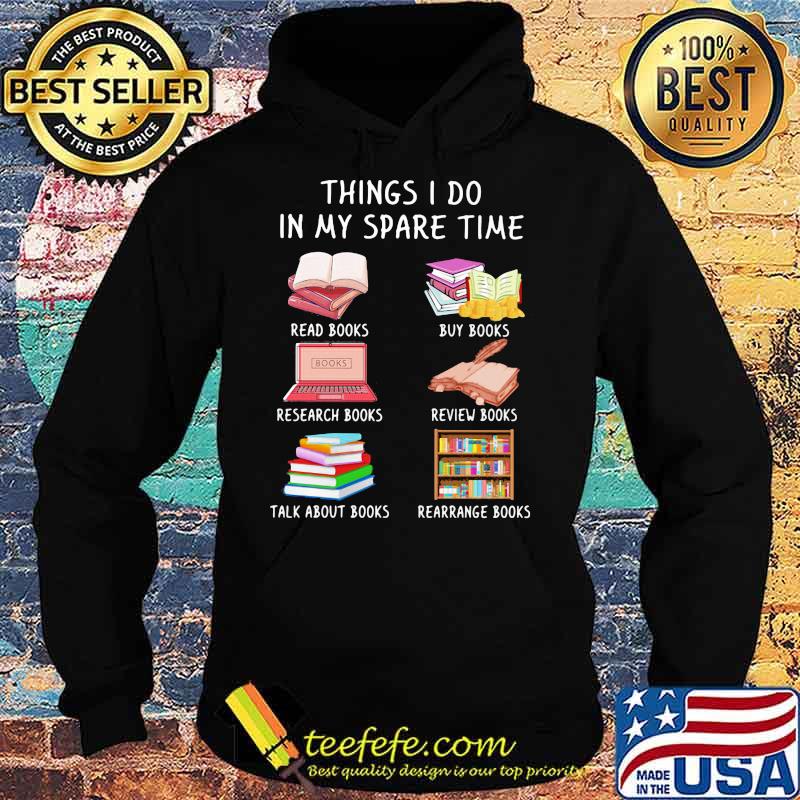 Things I Do In My Spare Time Read Book Buy Book Reseach Books Review Book Shirt Hoodie Things I Do In My Spare Time Read Book Buy Book Reseach Books Review Book Shirt Hoodie