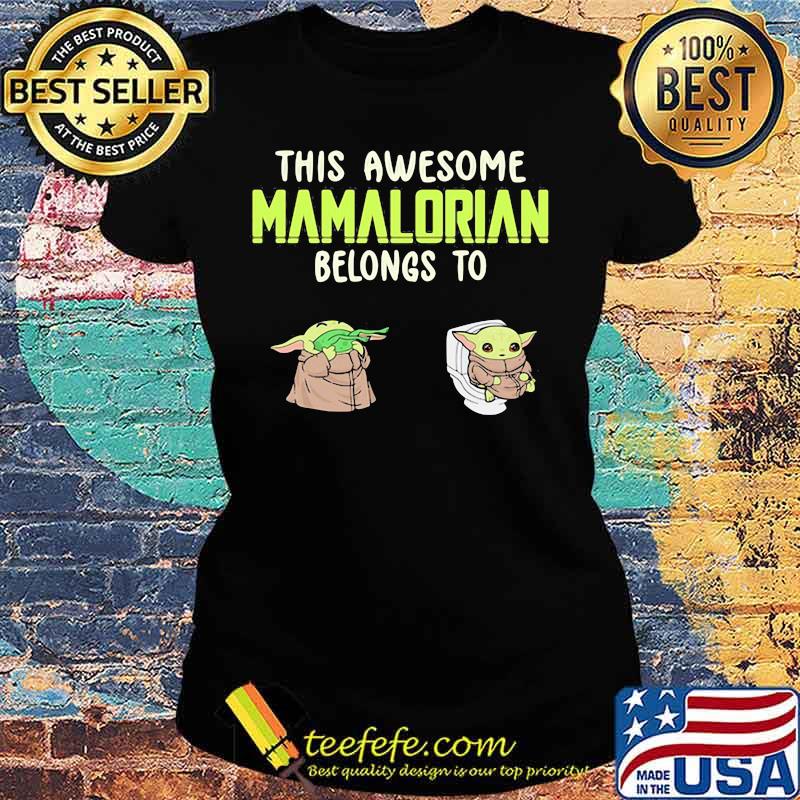 This Awesome Mamalorian Belongs To Jack Chloe Baby Yoda Shirt Ladies tee This Awesome Mamalorian Belongs To Jack Chloe Baby Yoda Shirt Ladies tee