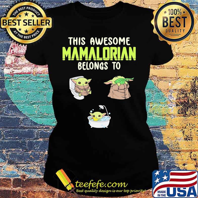 This Awesome Mamalorian Belongs To Jack Chloe Jugtin Baby Yoda Shirt Ladies tee This Awesome Mamalorian Belongs To Jack Chloe Jugtin Baby Yoda Shirt Ladies tee