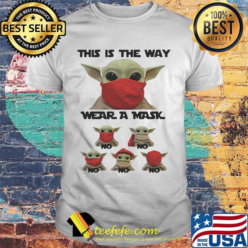 This Is The Way Wear A Mask Baby Yoda Covid 19 Shirt