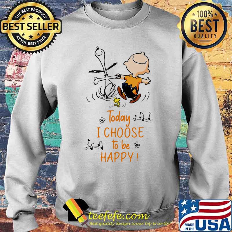 Today I Choose To Be Happy Snoopy And Charlie Brown Shirt Sweater Today I Choose To Be Happy Snoopy And Charlie Brown Shirt Sweater