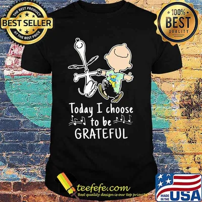 Today I Choose To Grateful Snoopy And Charlie Brown Shirt