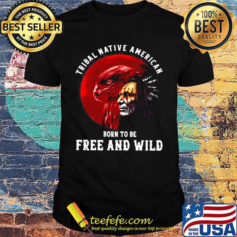 Tribal Native American Born To Be Free And Wild Sunset shirt