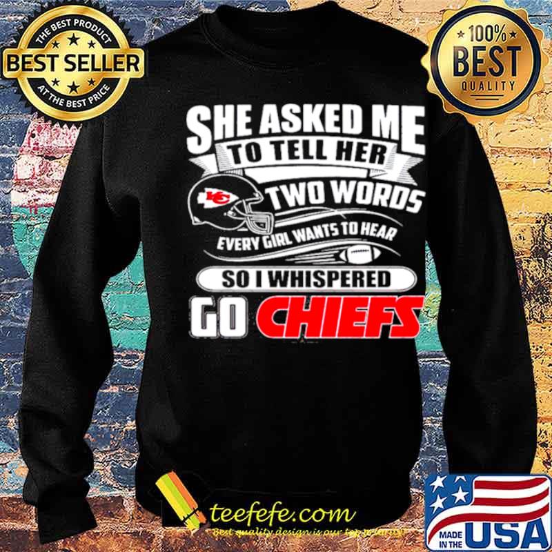 Two Words Every Girl Wants To Hear Go Chiefs Kansas City Chiefs Super Bowl 2021 Classic s Sweater Two Words Every Girl Wants To Hear Go Chiefs Kansas City Chiefs Super Bowl 2021 Classic s Sweater