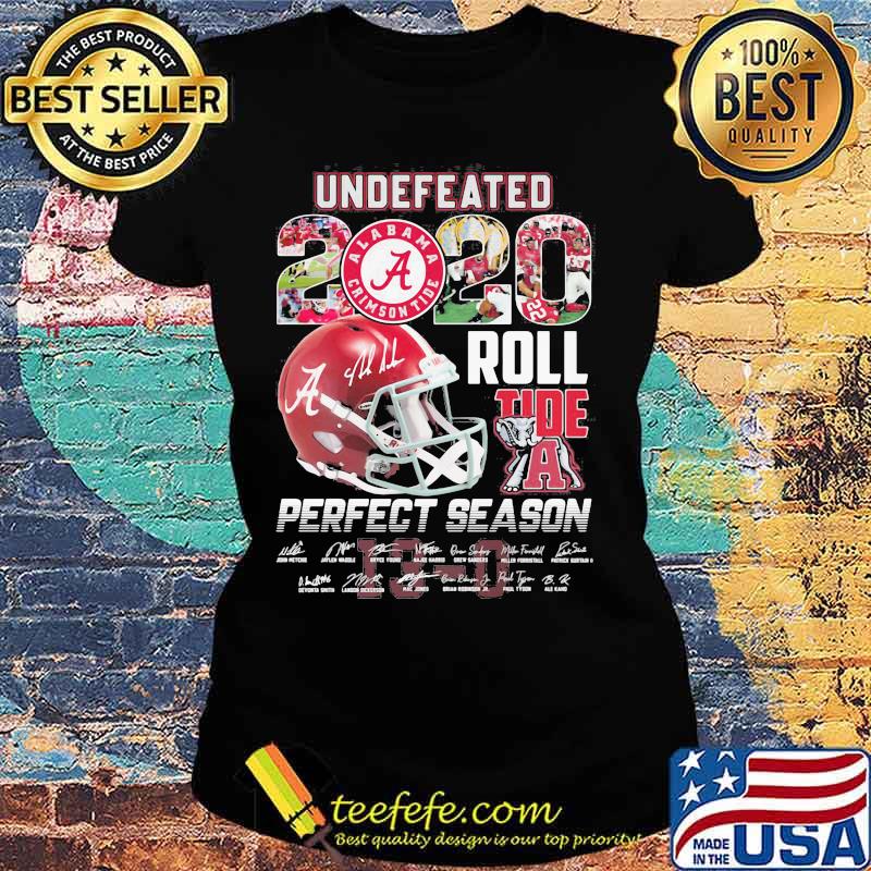 Undefeated 2020 Roll Tide A Perfect Season Signature Shirt Ladies tee Undefeated 2020 Roll Tide A Perfect Season Signature Shirt Ladies tee