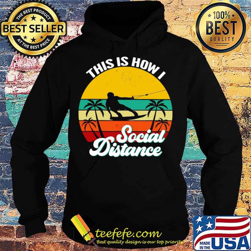 Wakeboarding This Is How Social Distance Vintage Hoodie Wakeboarding This Is How Social Distance Vintage Hoodie