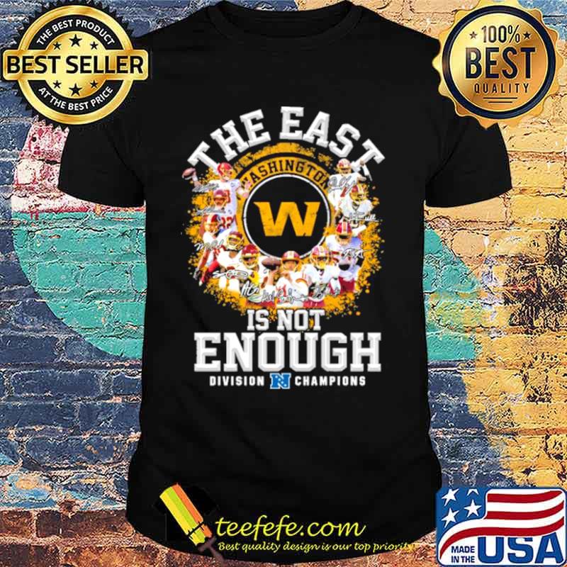Washington football team signed the east is not enough division champions 2021 shirt Washington football team signed the east is not enough division champions 2021 shirt