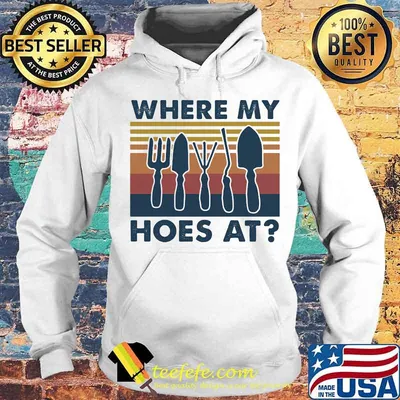 Where My Hoes At Gardening Vintage Shirt