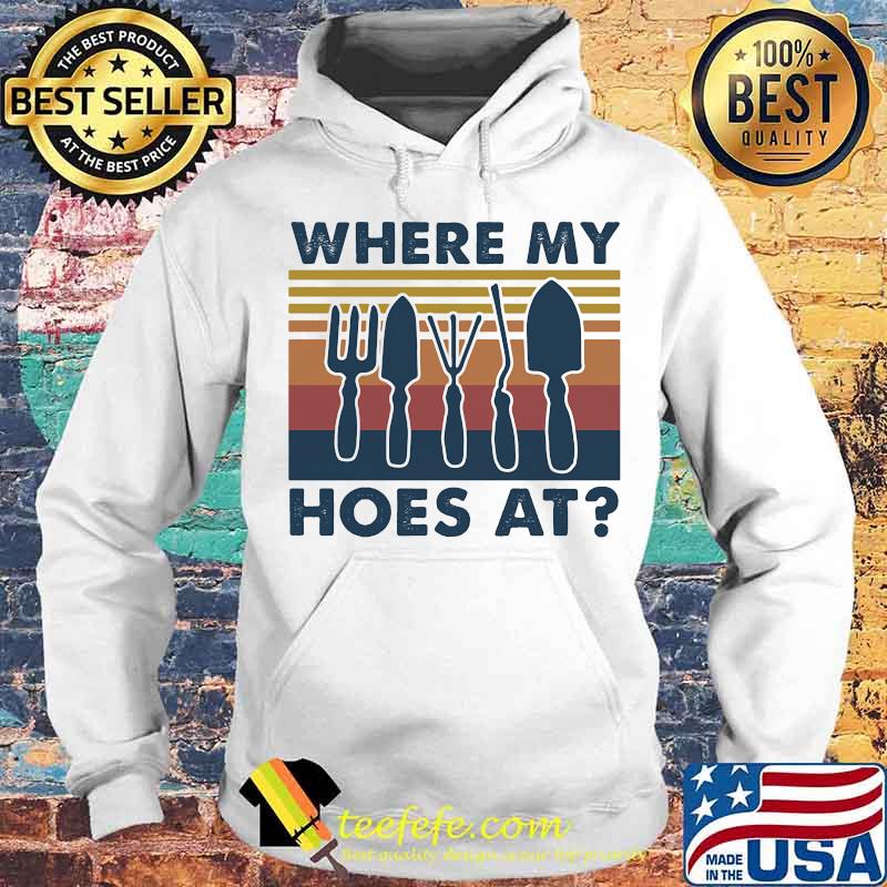 Where My Hoes At Gardening Vintage Shirt