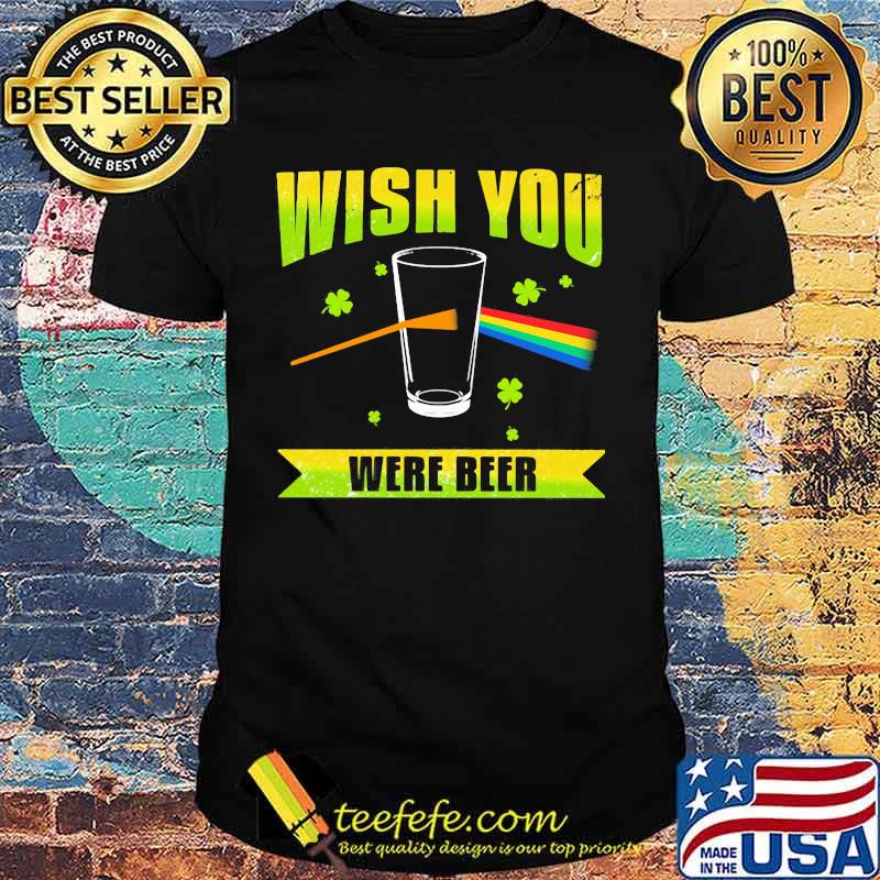 Wish You Were Beer Pink Floyd Rainbow Patrick’s Day Shirt