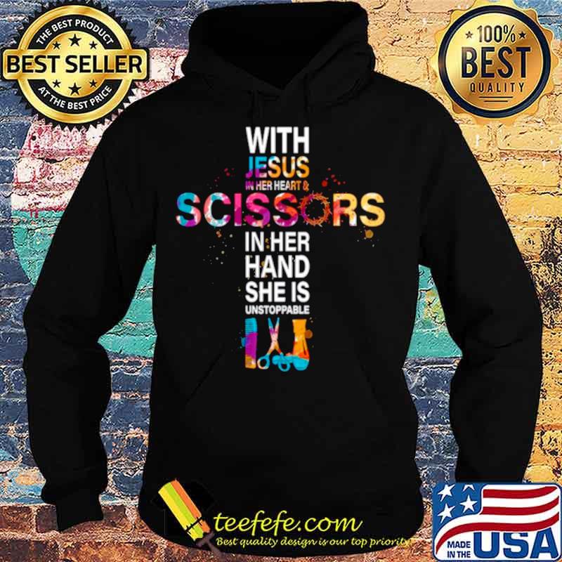 With Jesus In Her Heart And Scissors In Her Hand She Is Unstoppable Hoodie With Jesus In Her Heart And Scissors In Her Hand She Is Unstoppable Hoodie