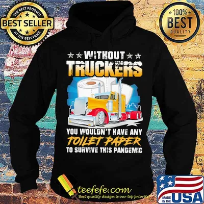 Without Truckers You Wouldn’t Have Any Toilet Paper To Survive This Pandemic Stars Shirt