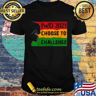 Women’s Day 2021 Choose To Challenge shirt