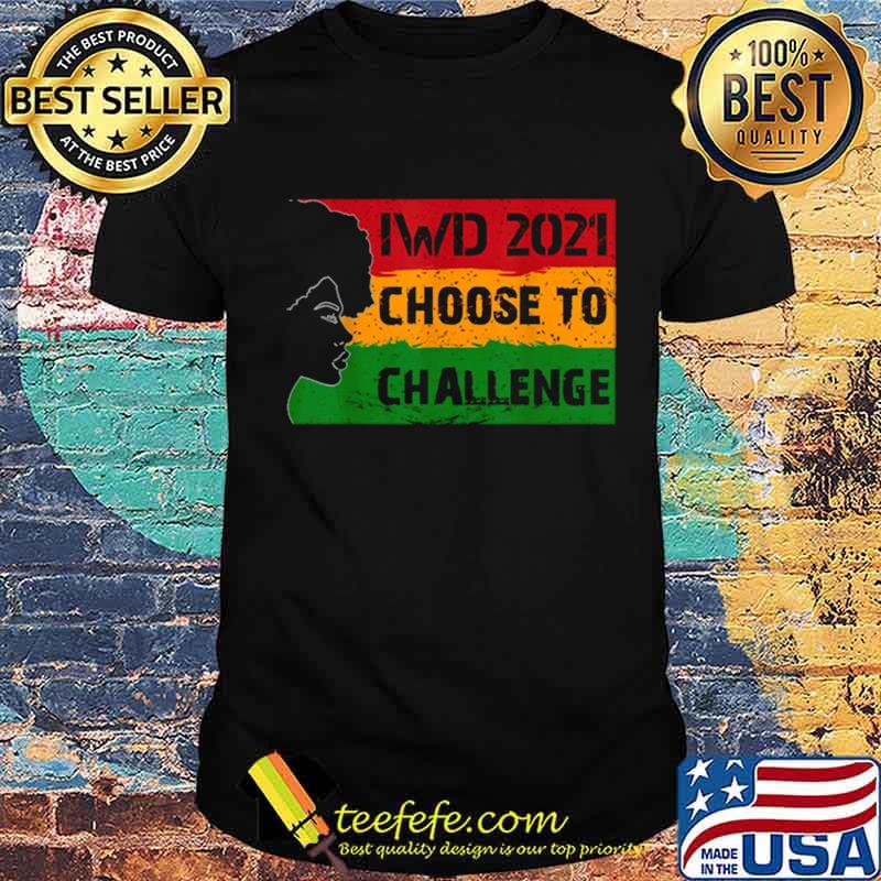 Women’s Day 2021 Choose To Challenge shirt
