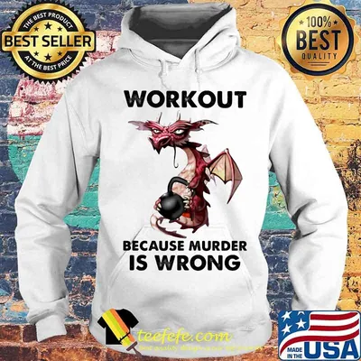 Workout Because Murder Is Wrong Dragon Gym Shirt