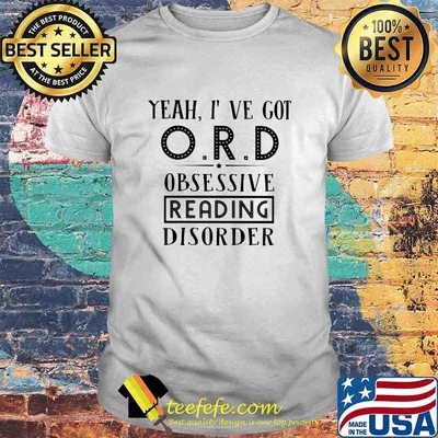 Yeah I've Got O.R.D Obsessive Reading Disorder Shirt