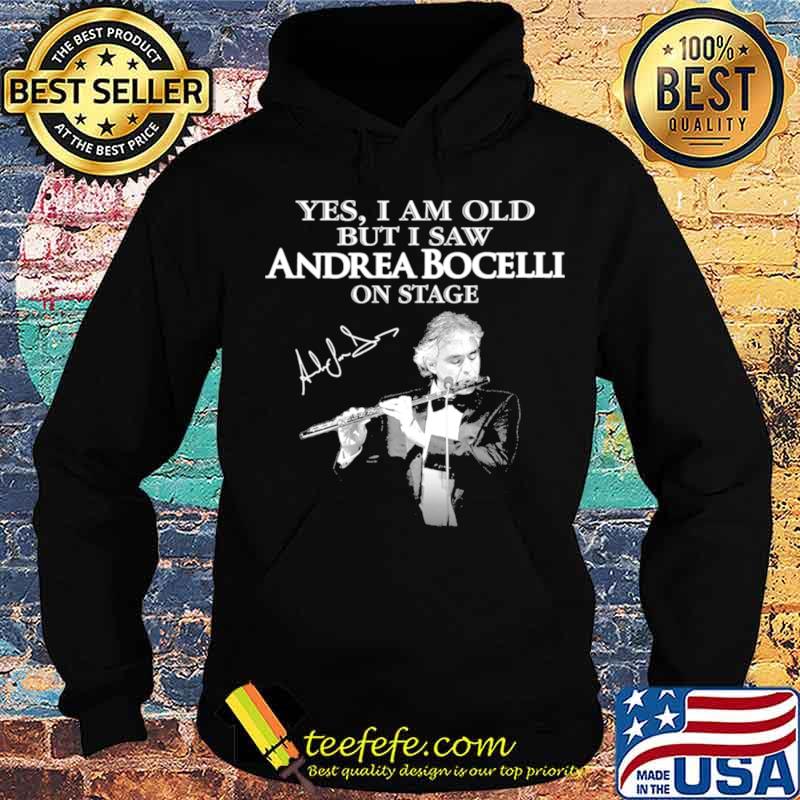 Yes I Am Old Andrea Bocelli Signature s Hoodie Yes I Am Old Andrea Bocelli Signature s Hoodie