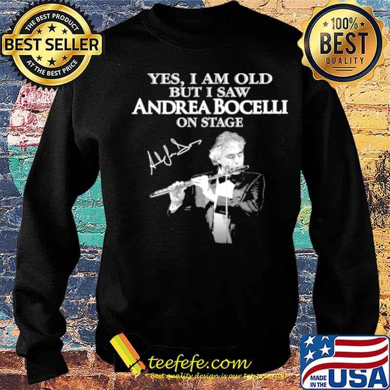Yes I Am Old Andrea Bocelli Signature s Sweater Yes I Am Old Andrea Bocelli Signature s Sweater