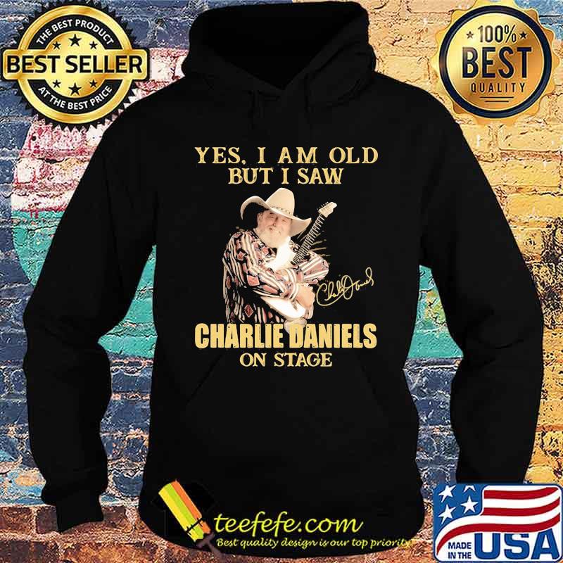 Yes I Am Old But I Saw Charlie Daniels On Stage Signature Shirt Hoodie Yes I Am Old But I Saw Charlie Daniels On Stage Signature Shirt Hoodie