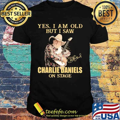 Yes I Am Old But I Saw Charlie Daniels On Stage Signature Shirt