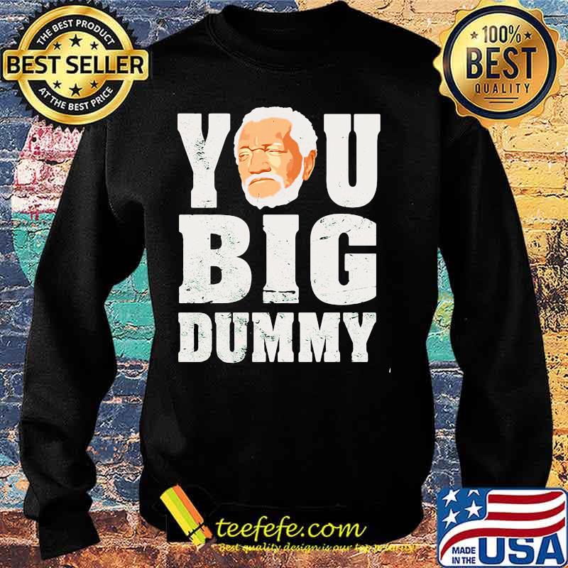 You Big Dummy Red Foxx Shirt Sweater You Big Dummy Red Foxx Shirt Sweater