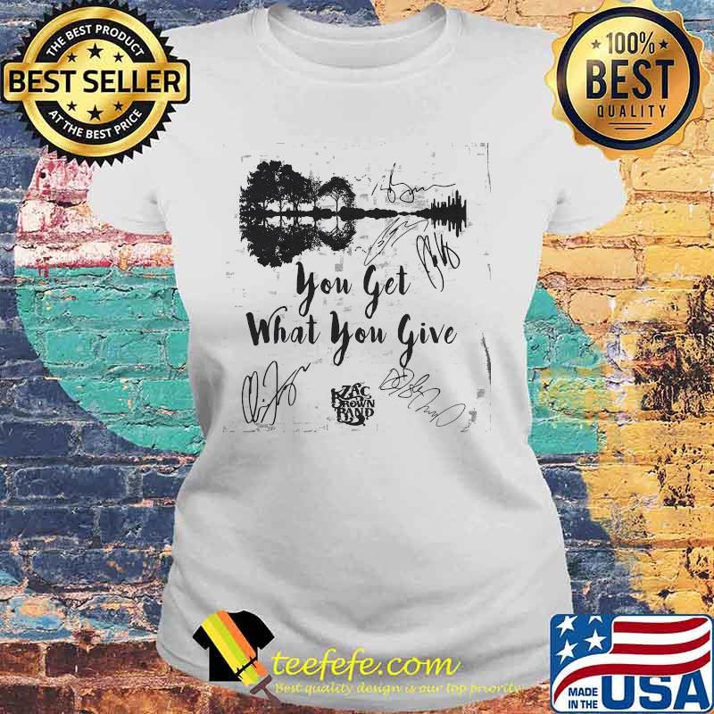 You Get What You Give Zax Brown Band Music Guitar Electric Shirt Laides tee You Get What You Give Zax Brown Band Music Guitar Electric Shirt Laides tee