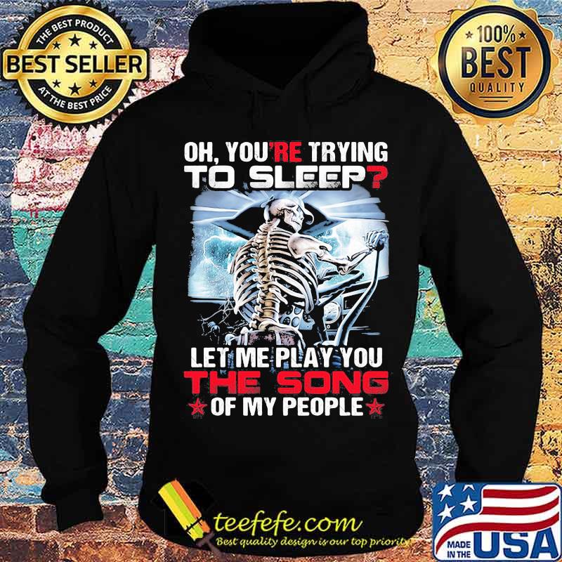 You’re Trying To Sleep Let Me Play You The Song Of My People Skull Trucker Shirt