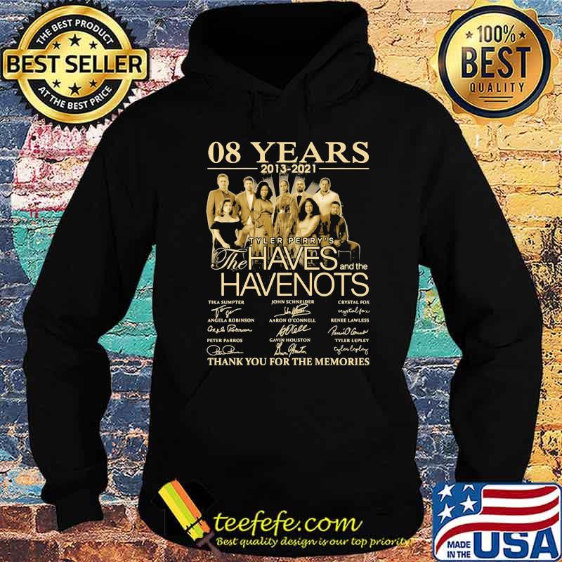 08 Years 2013 2021 The Haves Have Nots Thank You For The Memories Signature Shirt Hoodie 08 Years 2013 2021 The Haves Have Nots Thank You For The Memories Signature Shirt Hoodie
